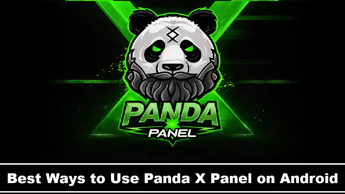 Best Ways to Use Panda X Panel on Android